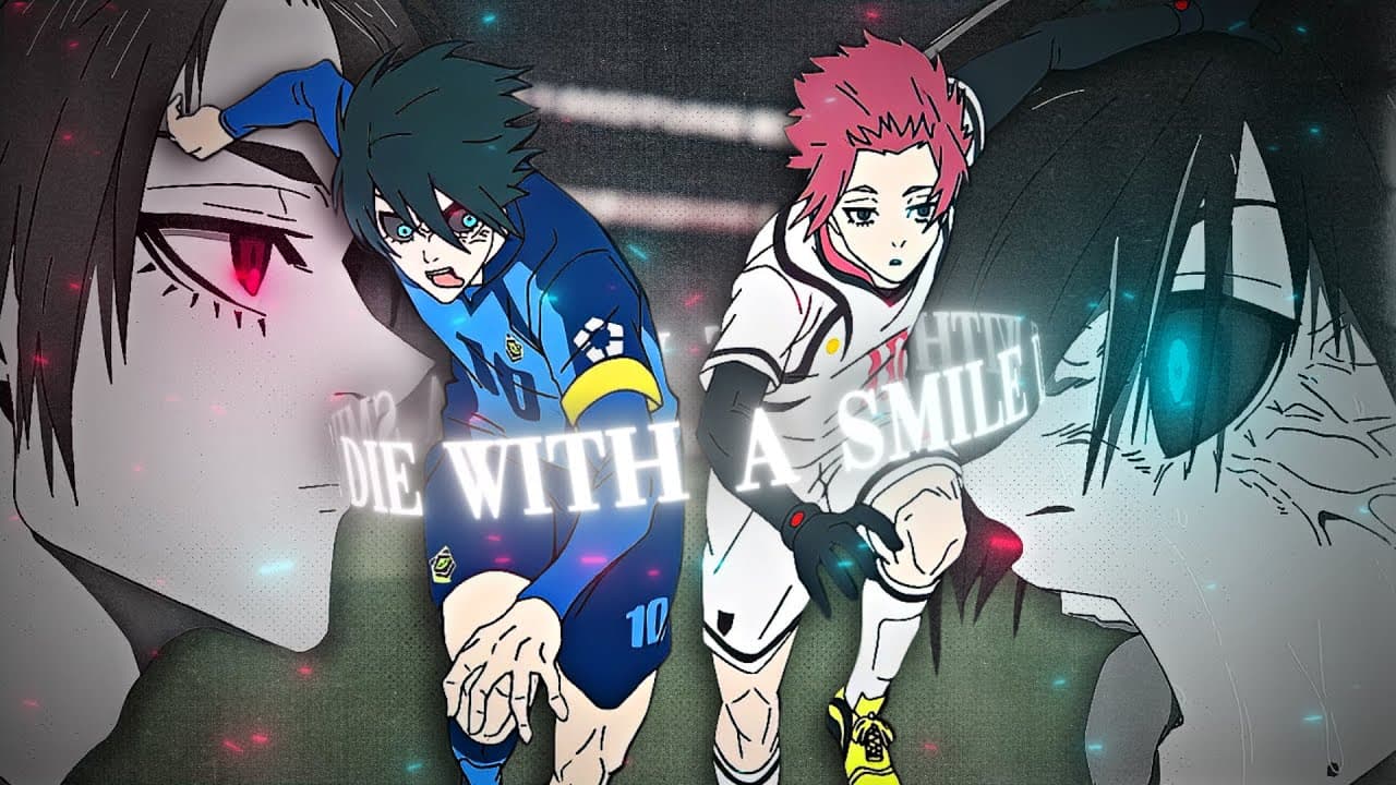 BLUE LOCK DIE WITH A SMILE EMOTIONAL EDIT